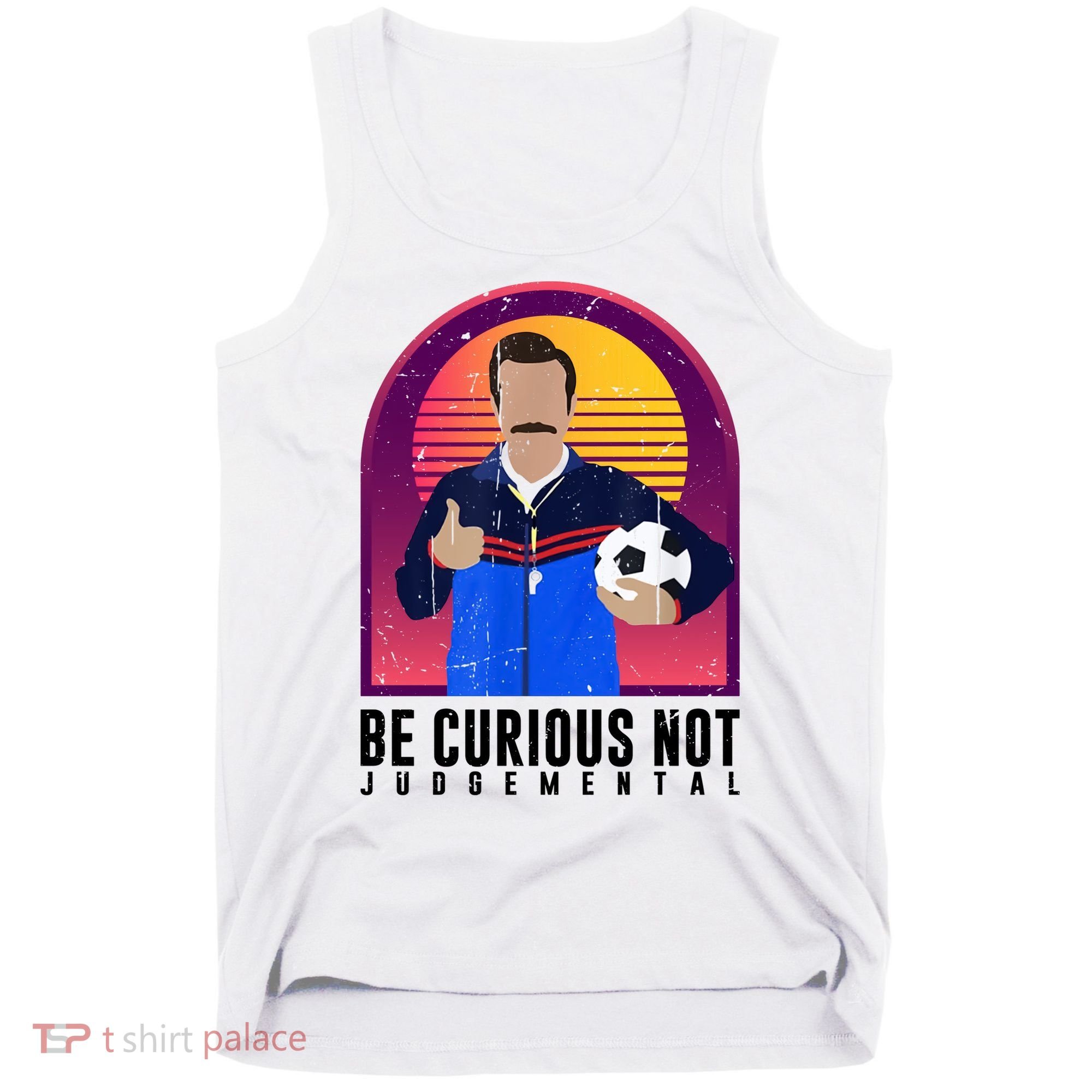 Be Curious Not Judgemental Football Funny Tank Top