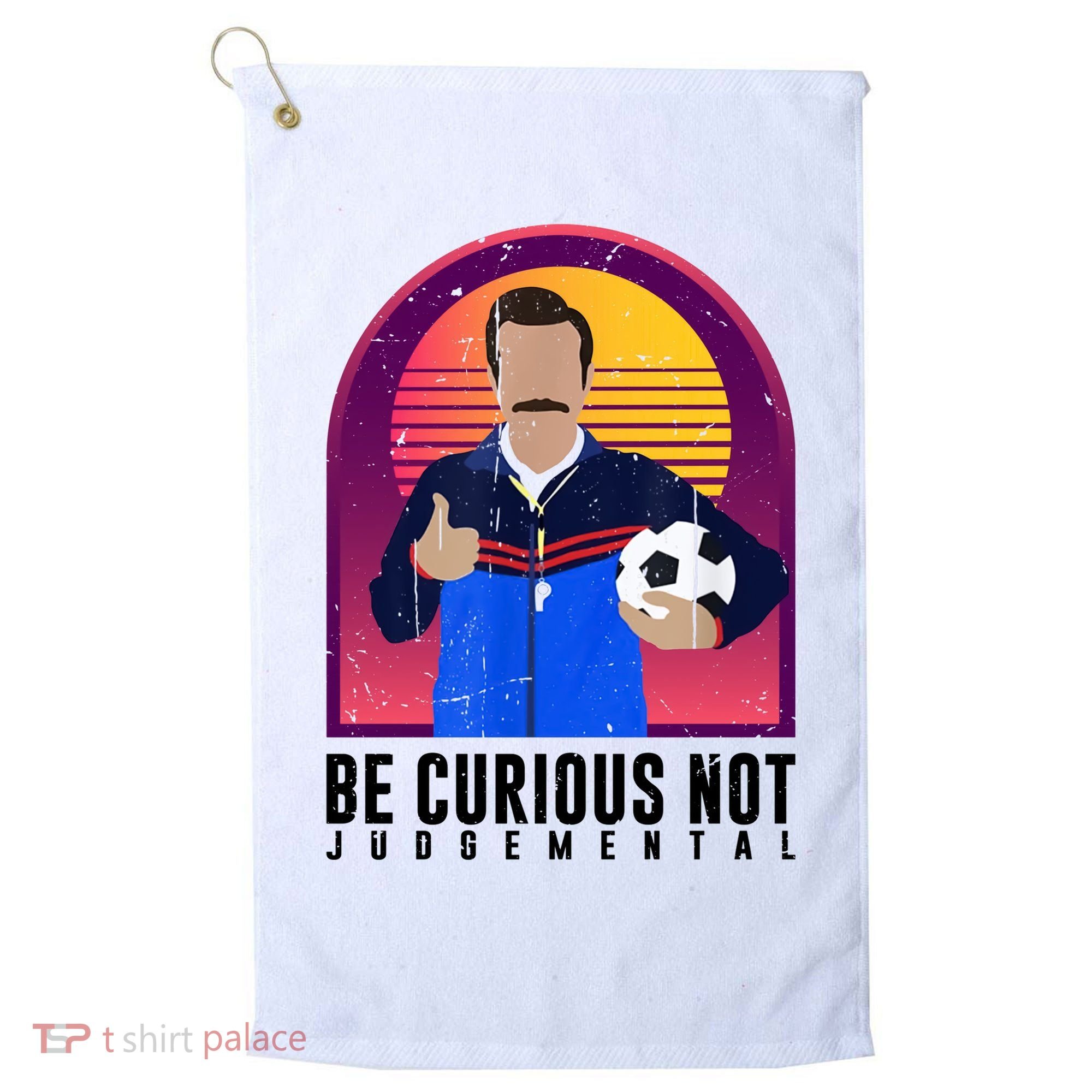 Be Curious Not Judgemental Football Funny Golf Towel