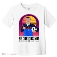 Be Curious Not Judgemental Football Funny Toddler T-Shirt thumb 0