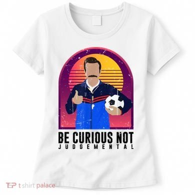 Be Curious Not Judgemental Football Funny Women's T-Shirt