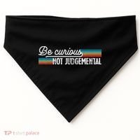 Be Curious Not Judgemental Motivation Inspirational USA-Made Doggie Bandana thumb 0