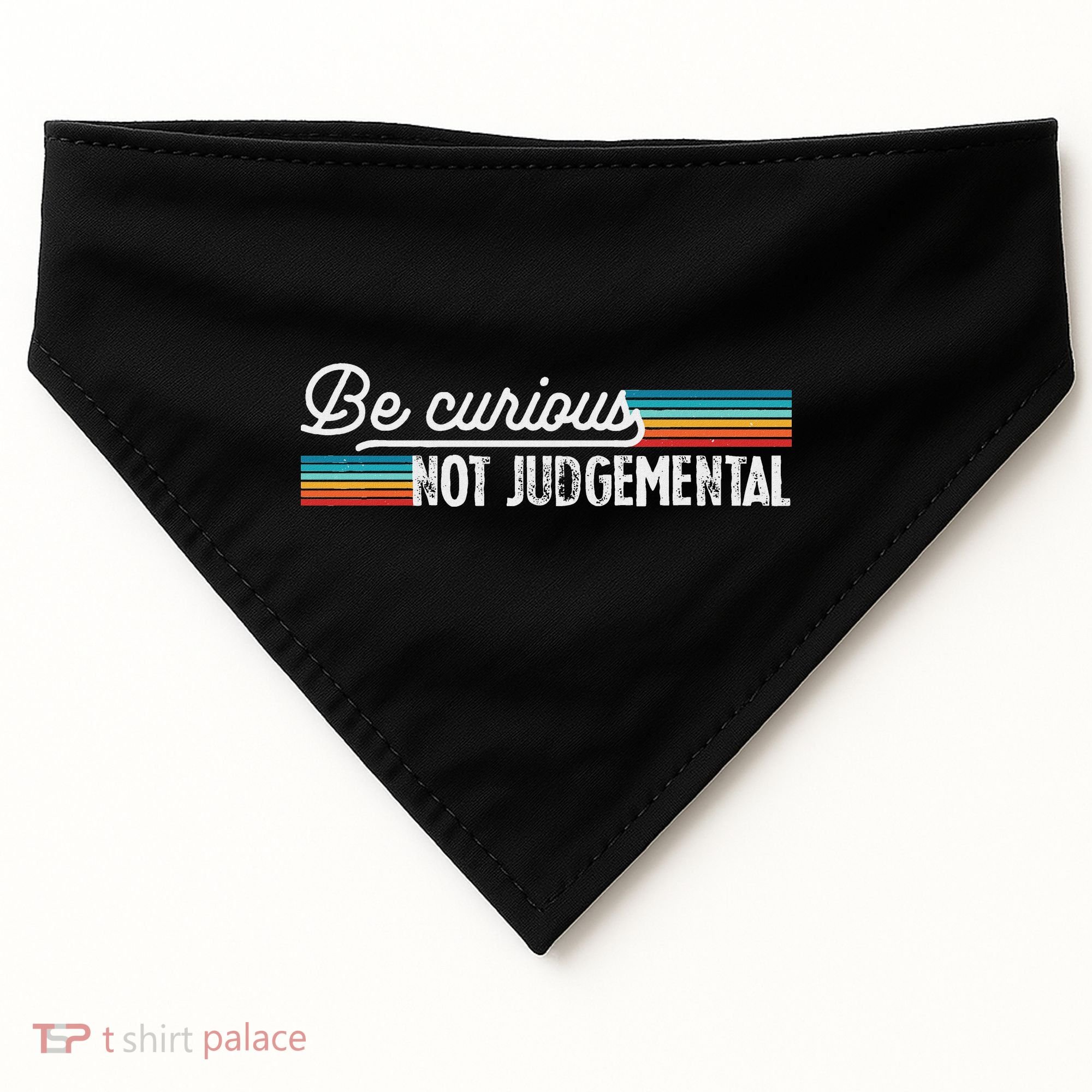 Be Curious Not Judgemental Motivation Inspirational USA-Made Doggie Bandana