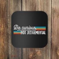 Be Curious Not Judgemental Motivation Inspirational Coaster thumb 0