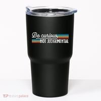 Be Curious Not Judgemental Motivation Inspirational Tumbler thumb 0