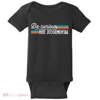 Be Curious Not Judgemental Motivation Inspirational Baby Bodysuit thumb 0