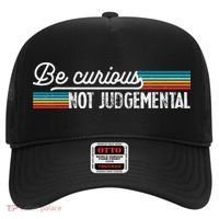 Be Curious Not Judgemental Motivation Inspirational Hat thumb 0