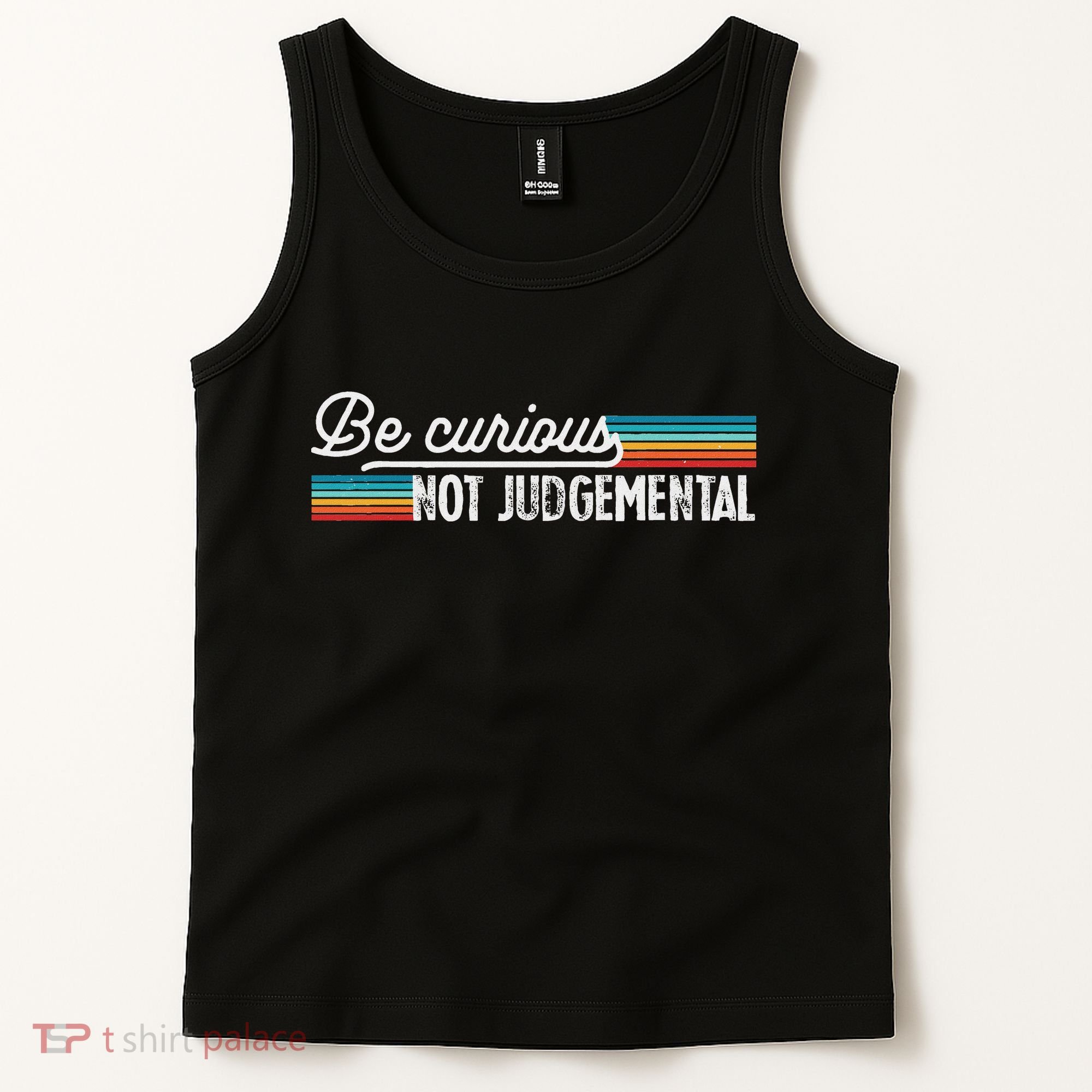 Be Curious Not Judgemental Motivation Inspirational Tank Top