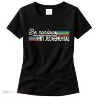 Be Curious Not Judgemental Motivation Inspirational Women's T-Shirt thumb 0