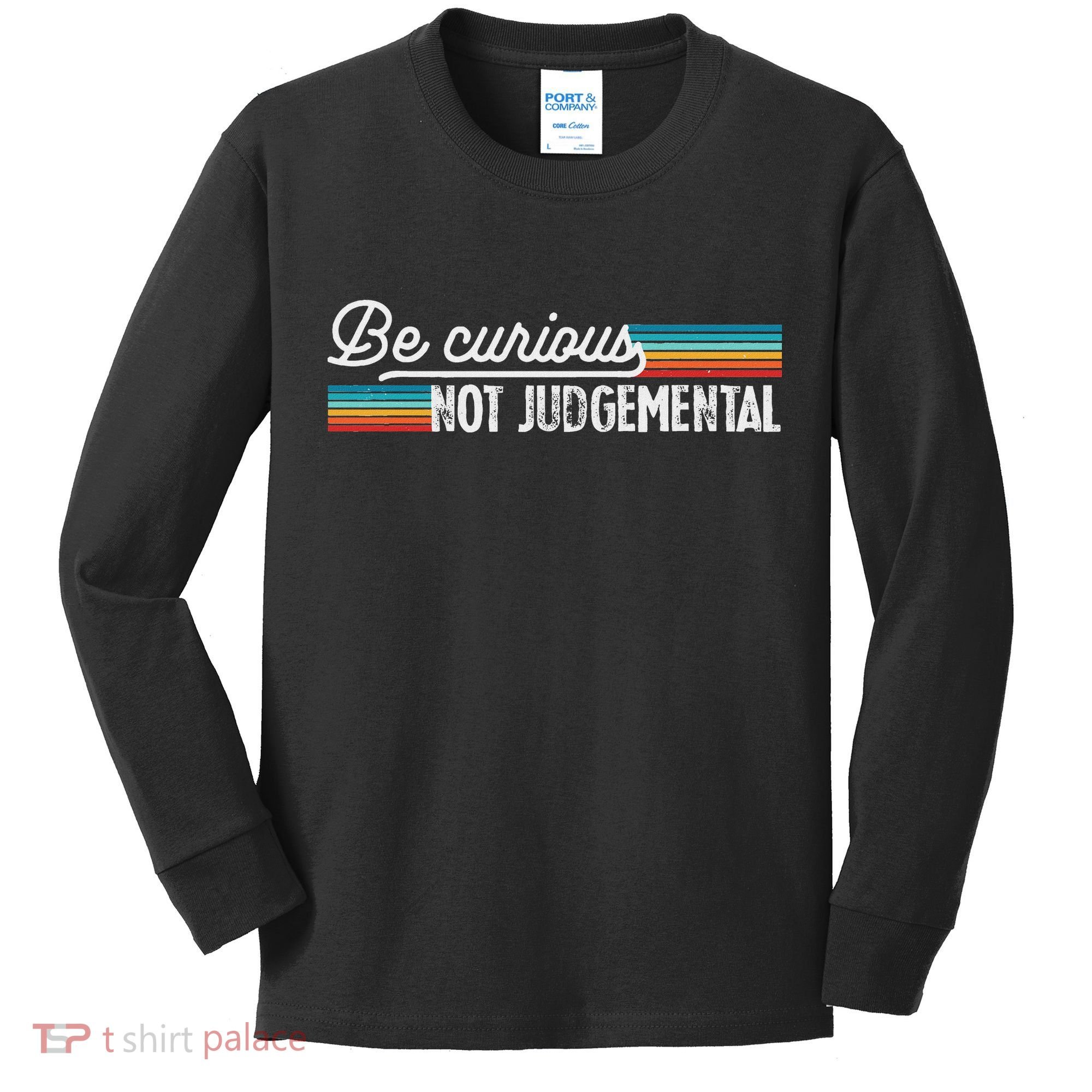 Be Curious Not Judgemental Motivation Inspirational Kids Long Sleeve Shirt
