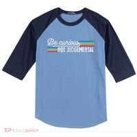 Be Curious Not Judgemental Motivation Inspirational Raglan Baseball Sleeve Shirt thumb 0