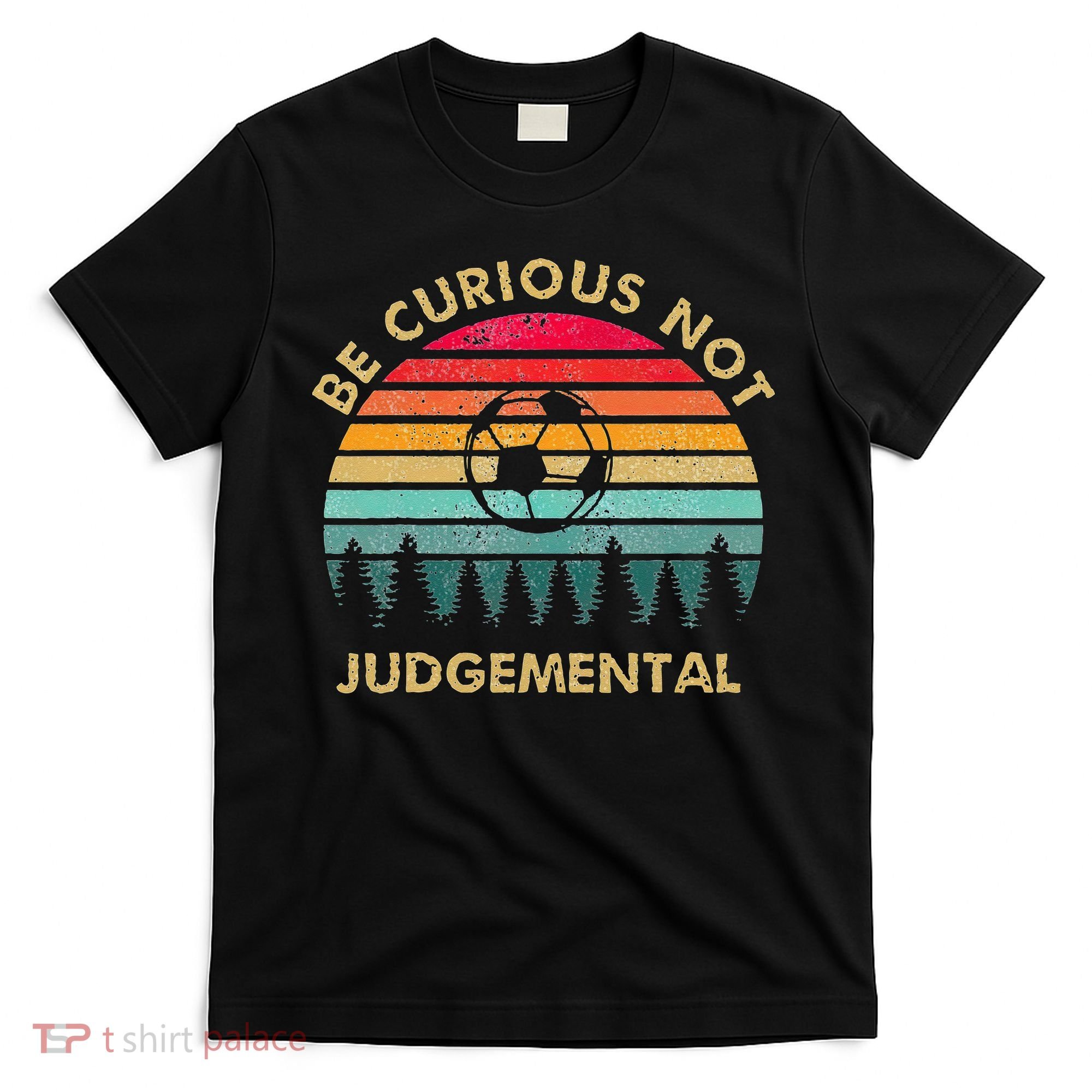 Be Curious Not Judgemental Inspirational Vintage T-Shirt