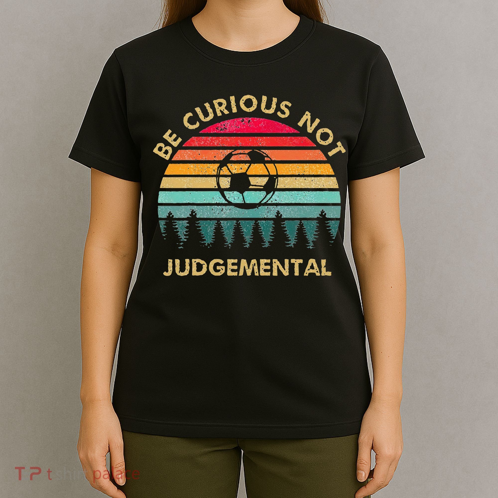 Be Curious Not Judgemental Inspirational Vintage T-Shirt