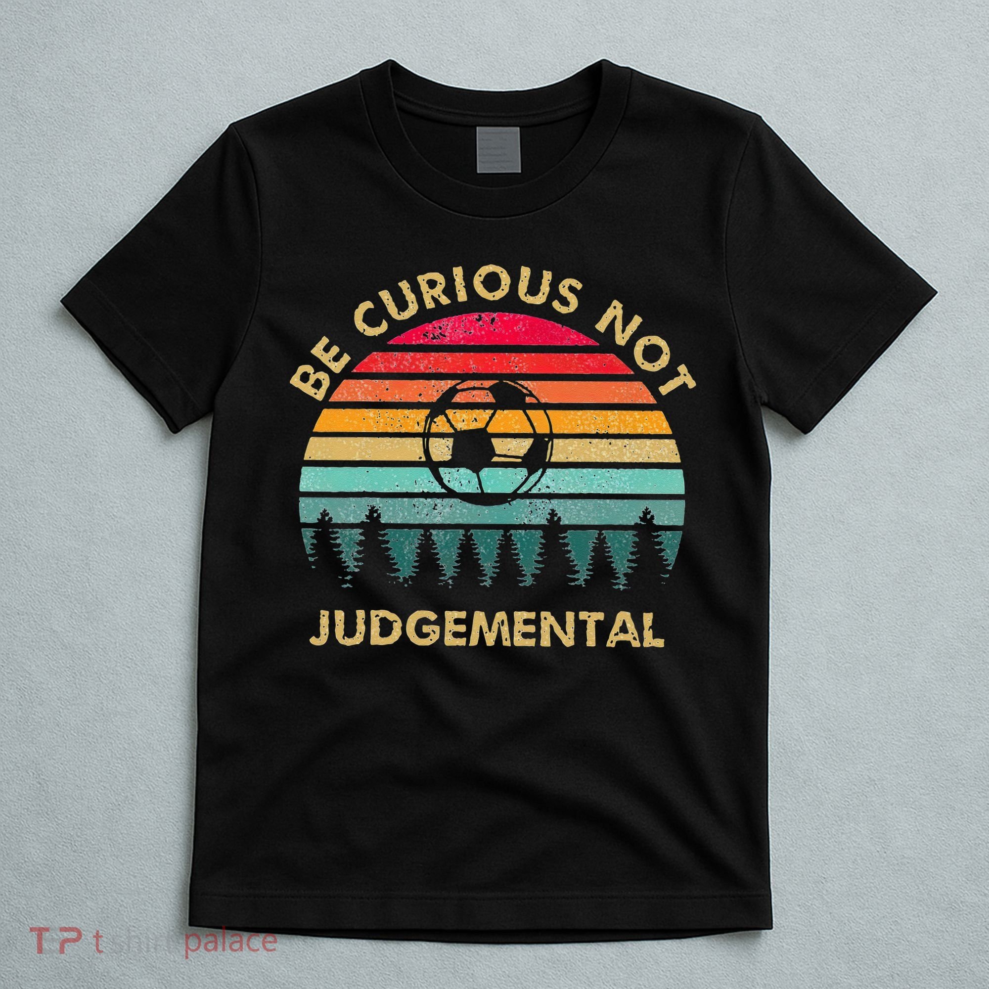 Be Curious Not Judgemental Inspirational Vintage T-Shirt
