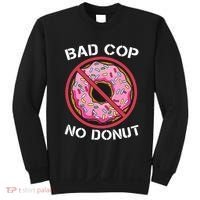 Bad Cop No Donut Law Enforcement Policeman Police Officer Sweatshirt thumb 0