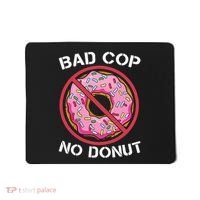 Bad Cop No Donut Law Enforcement Policeman Police Officer Mousepad thumb 0