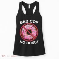 Bad Cop No Donut Law Enforcement Policeman Police Officer Women's Tank Top thumb 0