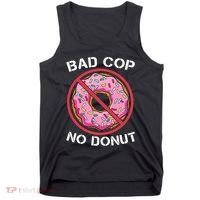 Bad Cop No Donut Law Enforcement Policeman Police Officer Tank Top thumb 0