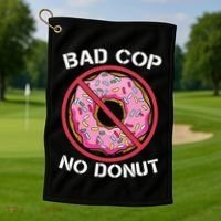 Bad Cop No Donut Law Enforcement Policeman Police Officer Golf Towel thumb 1