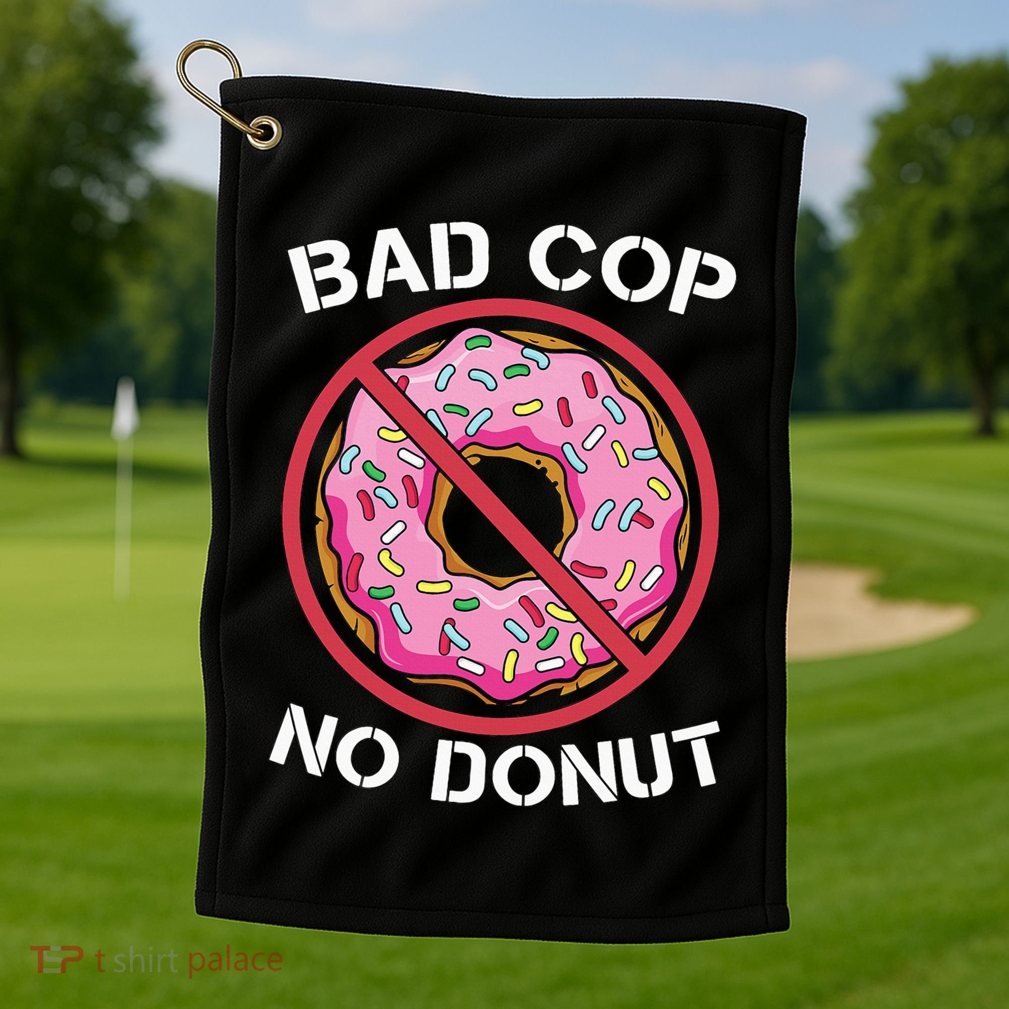 Bad Cop No Donut Law Enforcement Policeman Police Officer Golf Towel