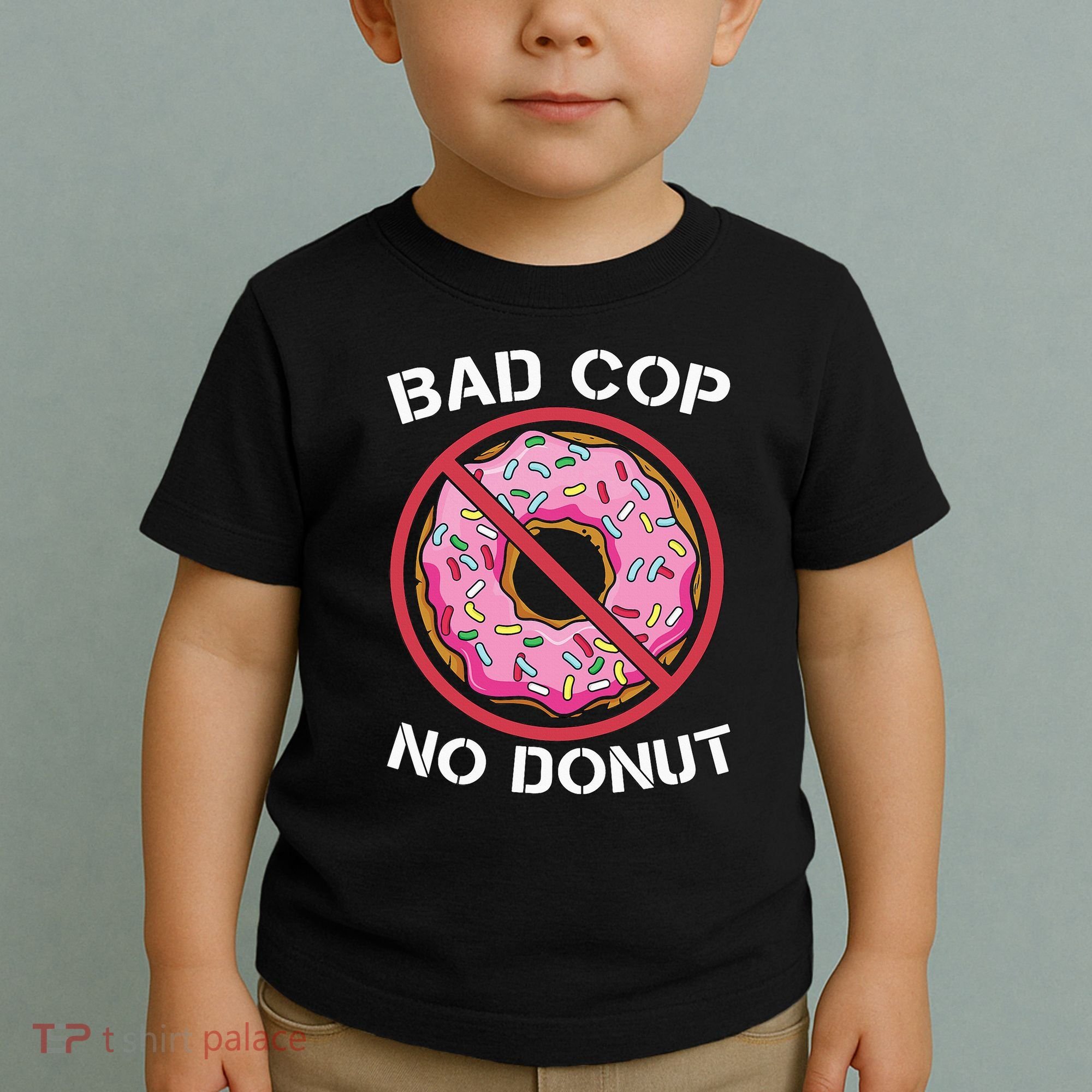 Bad Cop No Donut Law Enforcement Policeman Police Officer Toddler T-Shirt