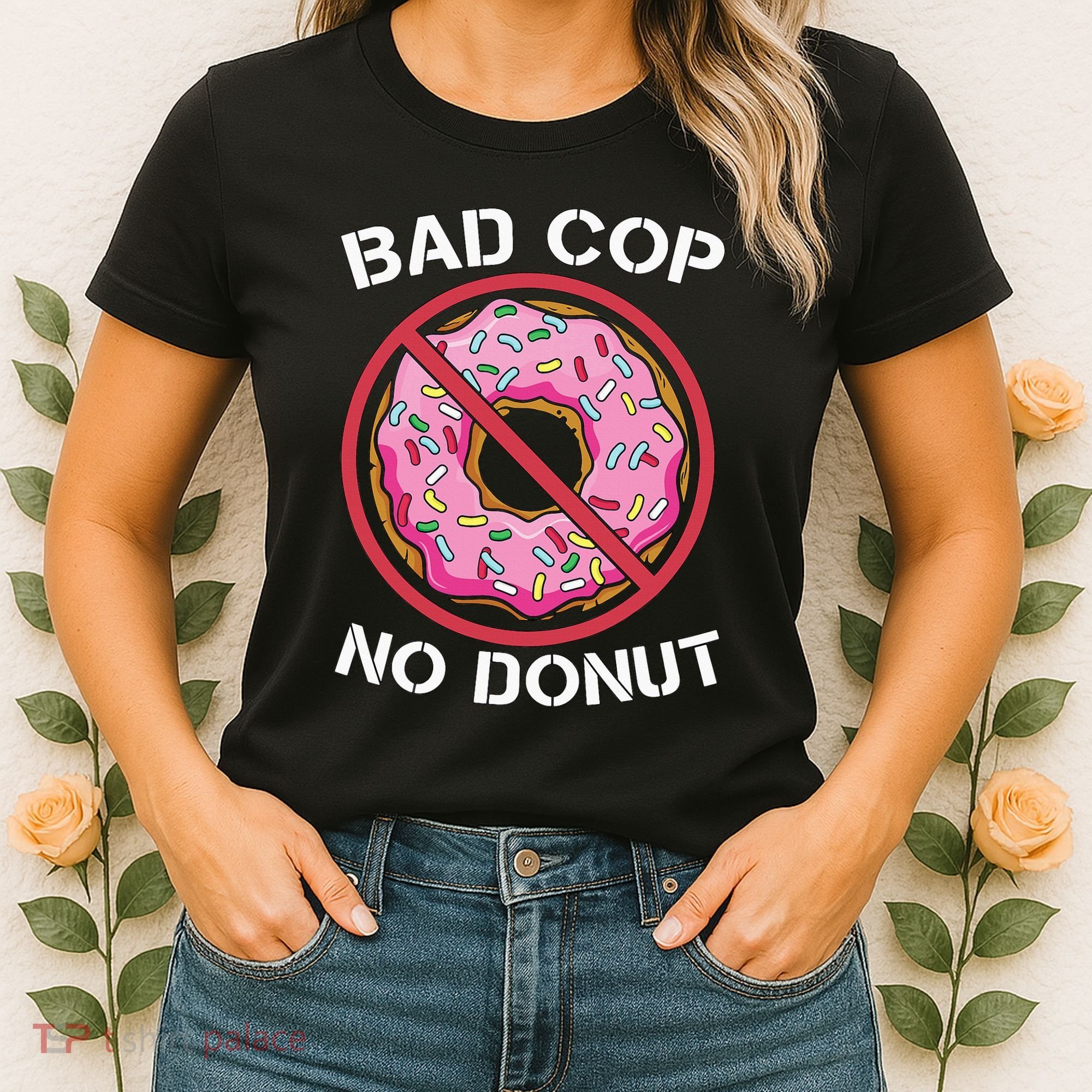 Bad Cop No Donut Law Enforcement Policeman Police Officer Women's T-Shirt