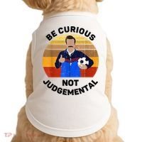 Be Curious Not Judgemental Funny Quote Doggie Tank thumb 0