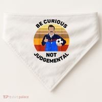 Be Curious Not Judgemental Funny Quote USA-Made Doggie Bandana thumb 0