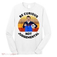 Be Curious Not Judgemental Funny Quote Long Sleeve Shirt thumb 0