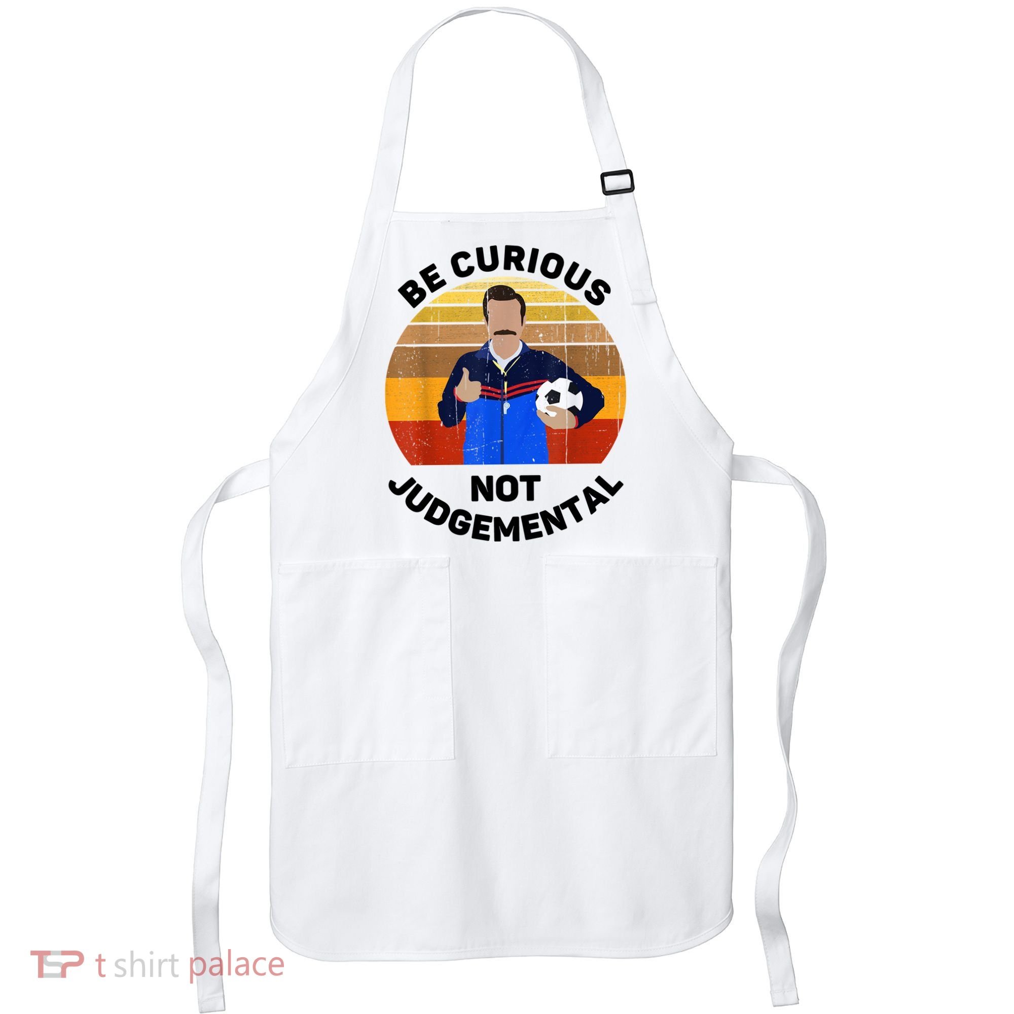 Be Curious Not Judgemental Funny Quote Apron