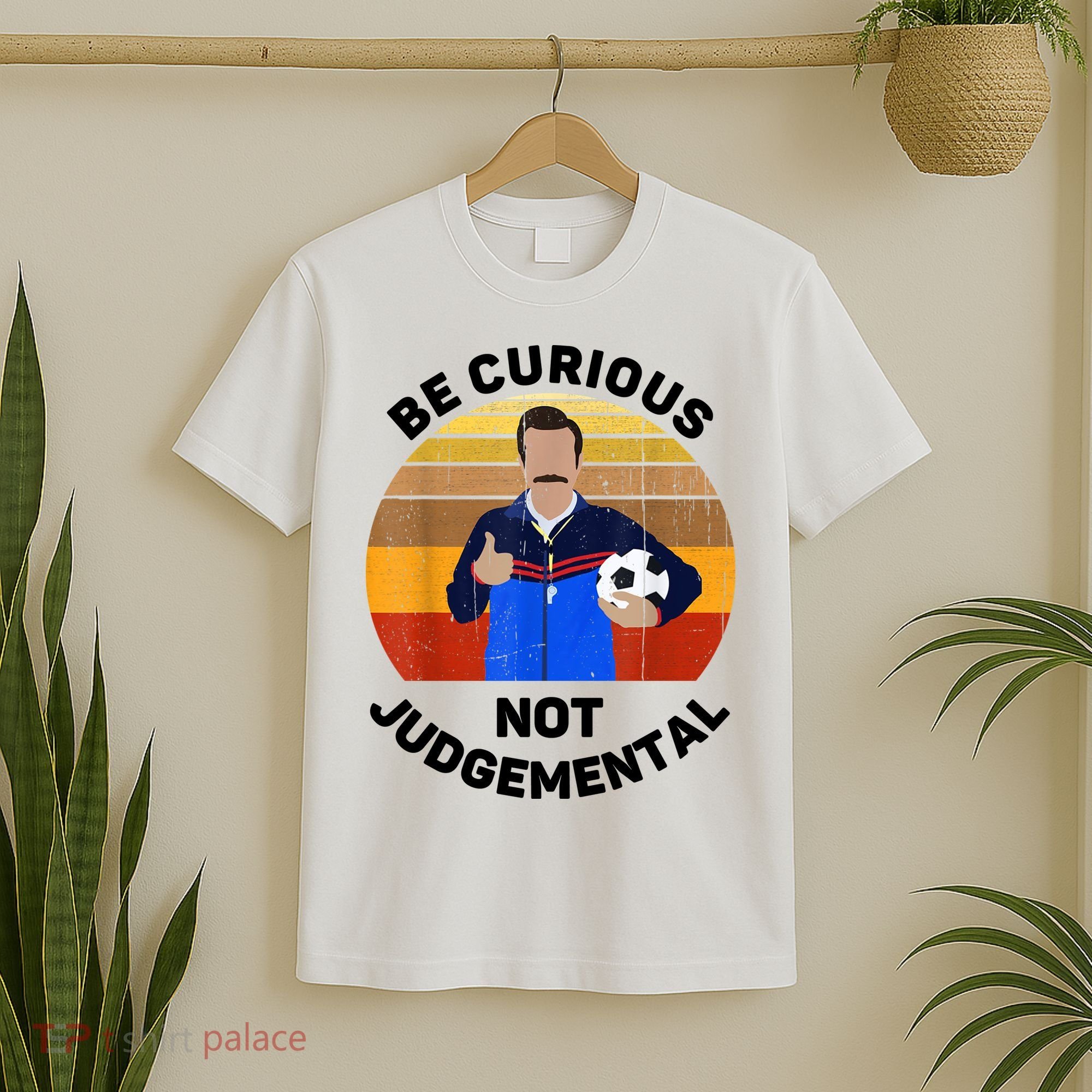 Be Curious Not Judgemental Funny Quote T-Shirt