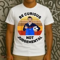 Be Curious Not Judgemental Funny Quote T-Shirt thumb 3