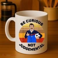Be Curious Not Judgemental Funny Quote Coffee Mug thumb 4