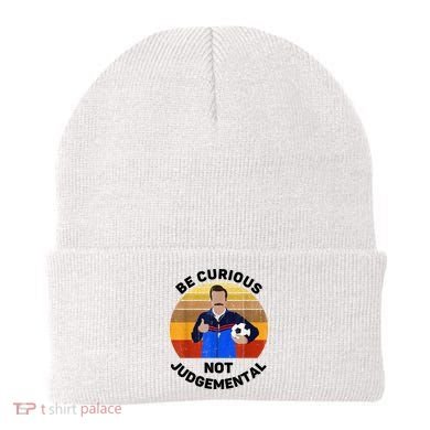 Be Curious Not Judgemental Funny Quote Beanie