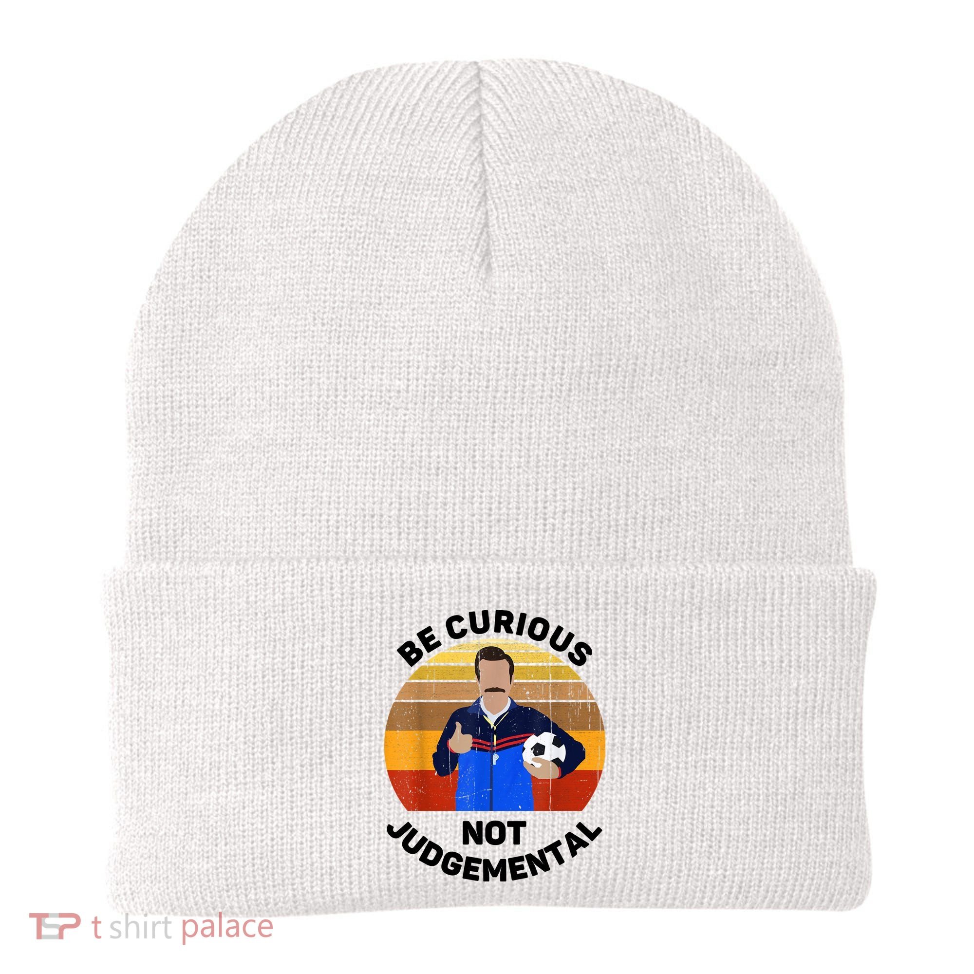 Be Curious Not Judgemental Funny Quote Beanie