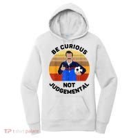 Be Curious Not Judgemental Funny Quote Women's Hoodie thumb 0