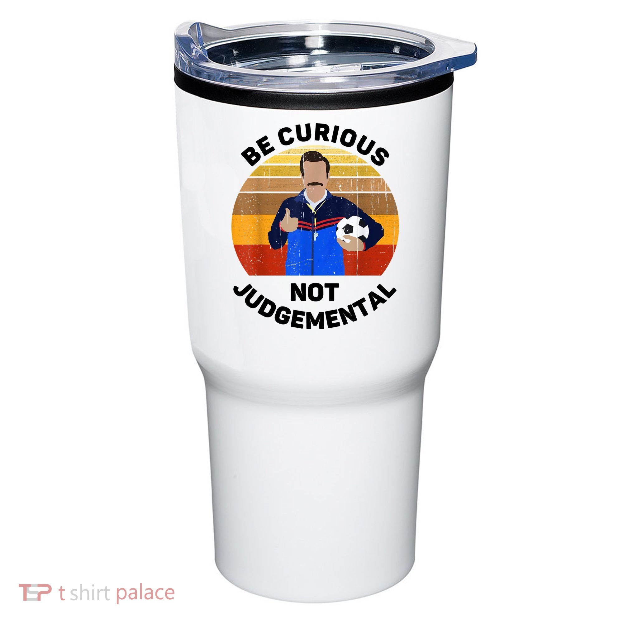Be Curious Not Judgemental Funny Quote Tumbler