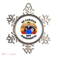 Be Curious Not Judgemental Funny Quote Ornament thumb 0