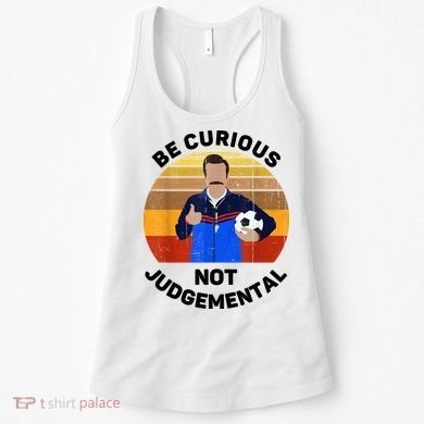 Be Curious Not Judgemental Funny Quote Women's Tank Top