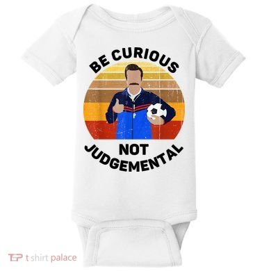 Be Curious Not Judgemental Funny Quote Baby Bodysuit