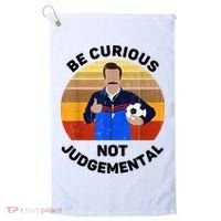 Be Curious Not Judgemental Funny Quote Golf Towel thumb 0