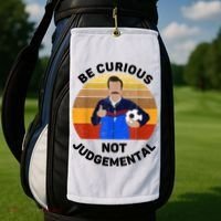 Be Curious Not Judgemental Funny Quote Golf Towel thumb 2