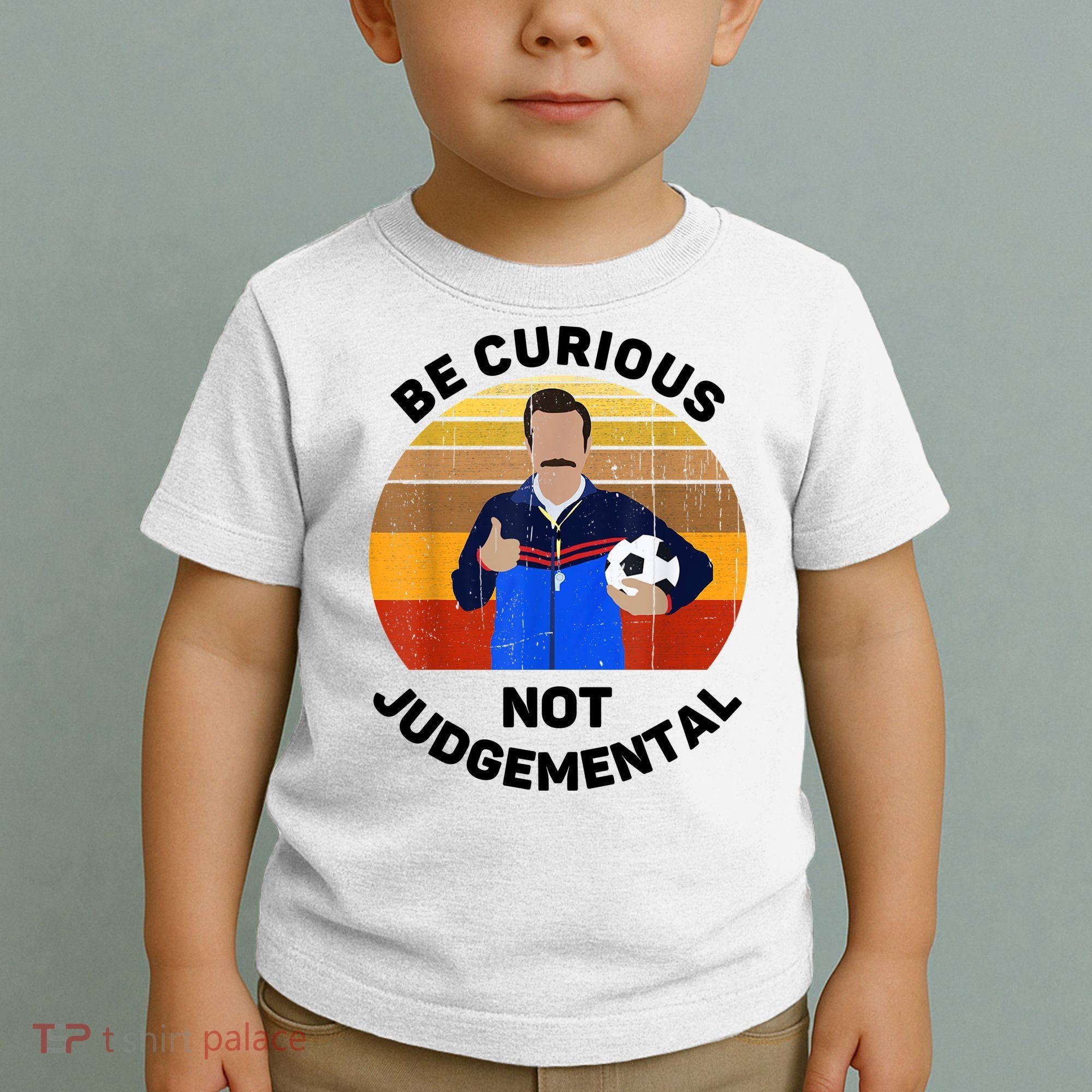 Be Curious Not Judgemental Funny Quote Toddler T-Shirt