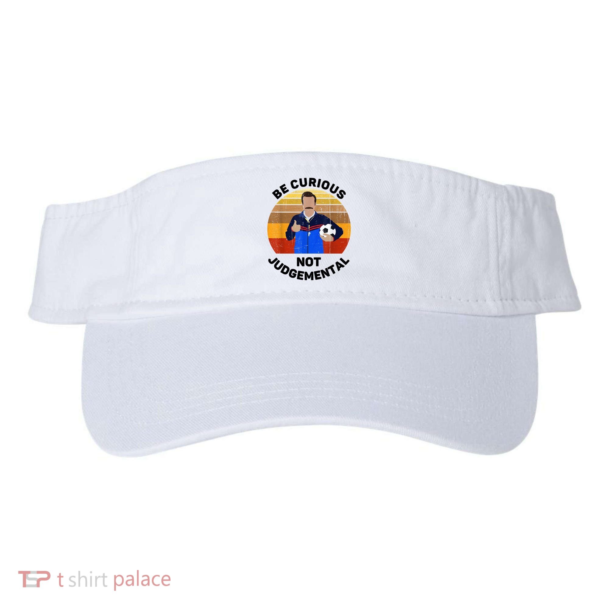 Be Curious Not Judgemental Funny Quote Visor