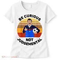Be Curious Not Judgemental Funny Quote Women's T-Shirt thumb 0