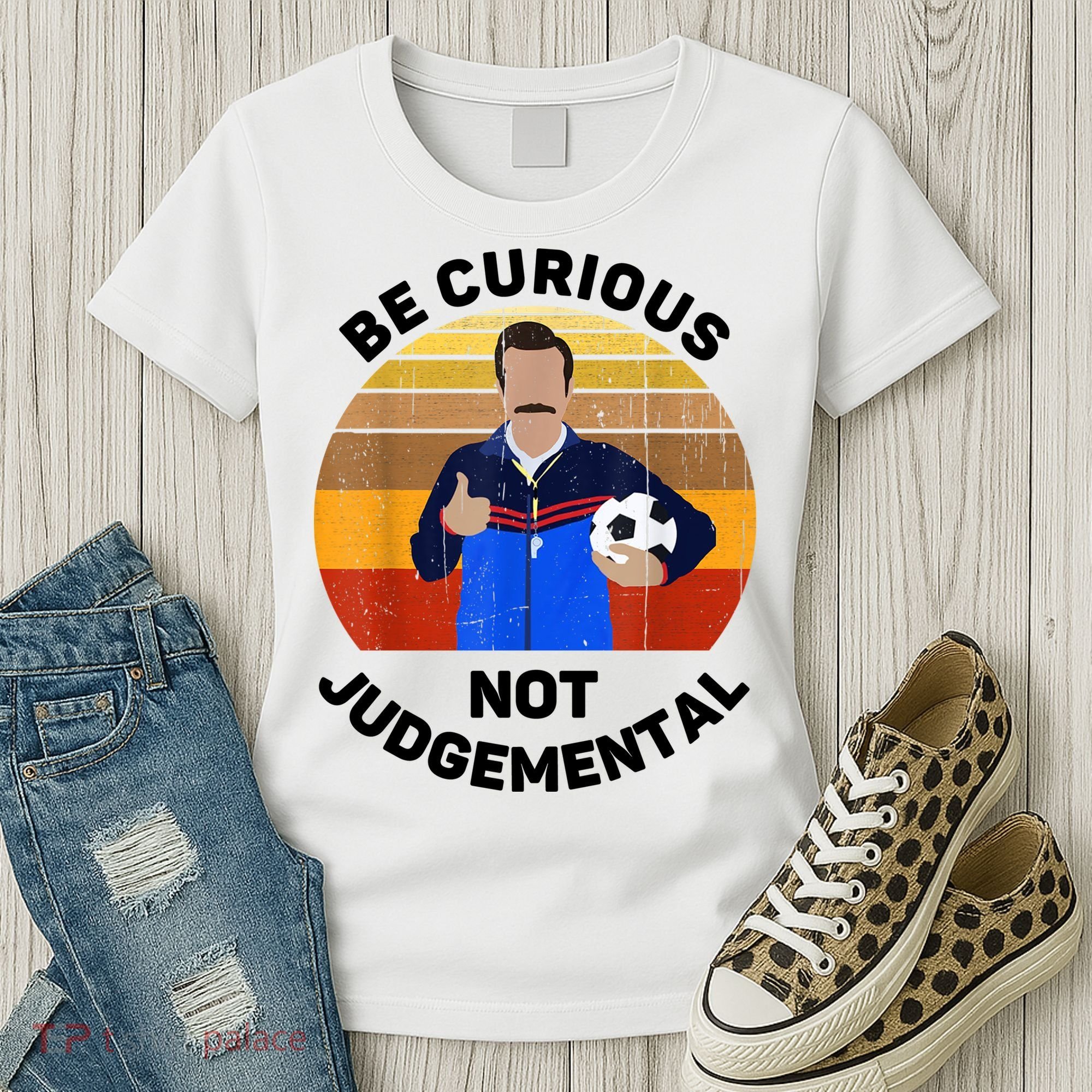 Be Curious Not Judgemental Funny Quote Women's T-Shirt