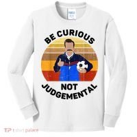 Be Curious Not Judgemental Funny Quote Kids Long Sleeve Shirt thumb 0