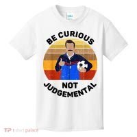 Be Curious Not Judgemental Funny Quote Kids T-Shirt thumb 0