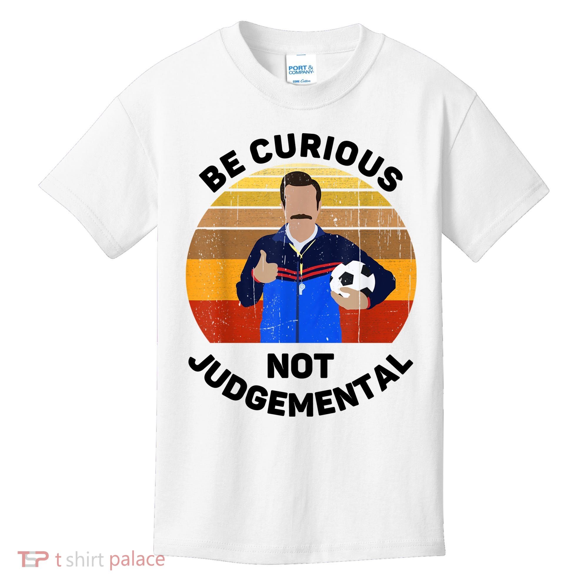 Be Curious Not Judgemental Funny Quote Kids T-Shirt