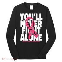 Breast Cancer Nobody Fights Alone Breast Cancer Awareness Long Sleeve Shirt thumb 0