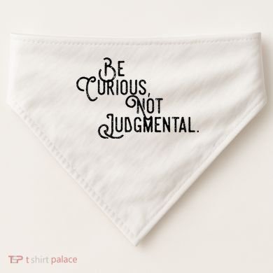 Be Curious Not Judgemental Inspirational Vintage USA-Made Doggie Bandana